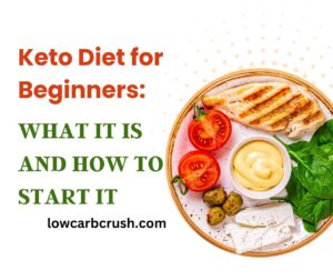 Keto Diet for Beginners: A Comprehensive Guide to Start a Low-Carb Lifestyle