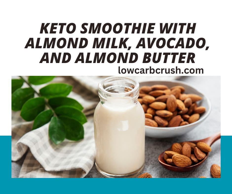 Keto Smoothie with Almond Milk, Avocado, and Almond Butter