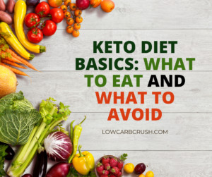 Keto Diet Basics: What To Eat And What To Avoid