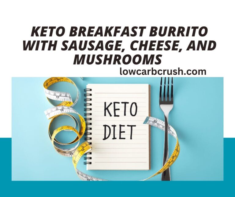 Keto Breakfast Burrito with Sausage, Cheese, and Mushrooms 